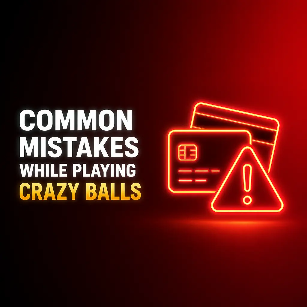 Common mistakes to avoid while playing Crazy Balls
